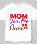 Mom You Are The Queen T-Shirt